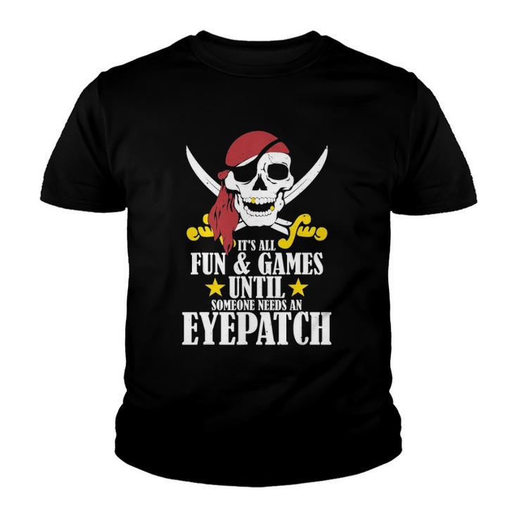 Its All Fun Games Until Someone Needs An Eyepatch Youth T-shirt