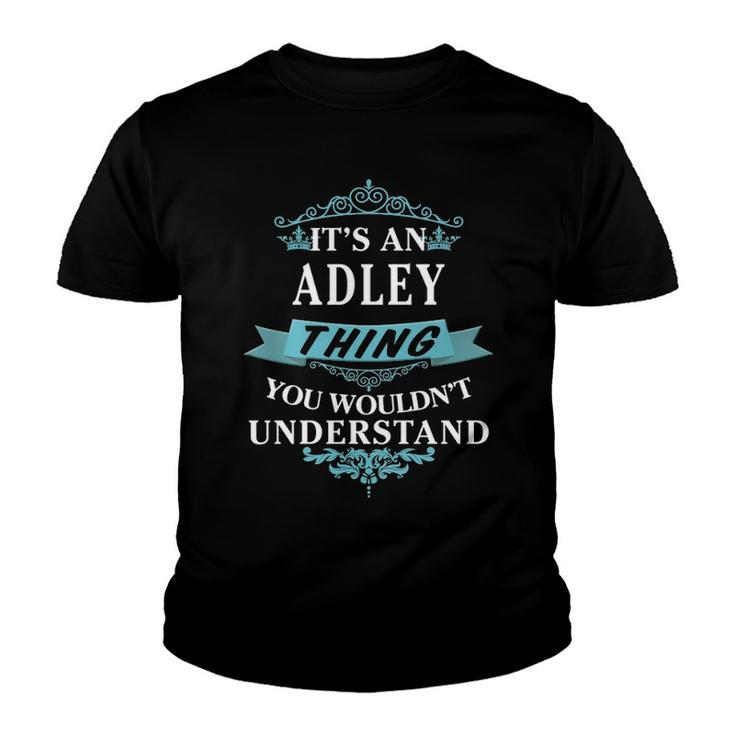 Its An Adley Thing You Wouldnt Understand T Shirt Adley Shirt  For Adley  Youth T-shirt