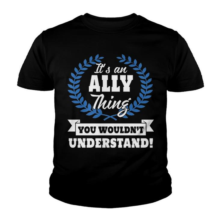 Its An Ally Thing You Wouldnt Understand T Shirt Ally Shirt  For Ally A Youth T-shirt