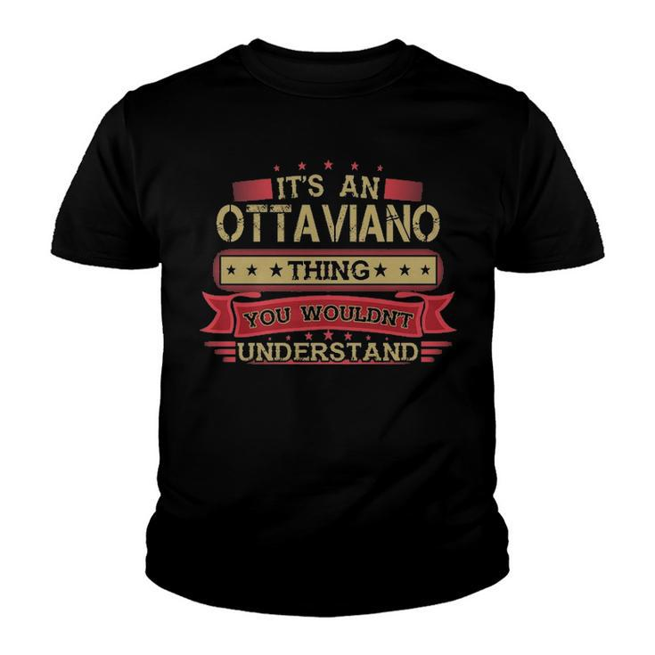 Its An Ottaviano Thing You Wouldnt Understand T Shirt Ottaviano Shirt Shirt For Ottaviano Youth T-shirt