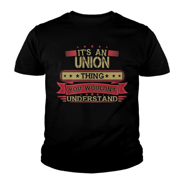 Its An Union Thing You Wouldnt Understand T Shirt Union Shirt Shirt For Union Youth T-shirt