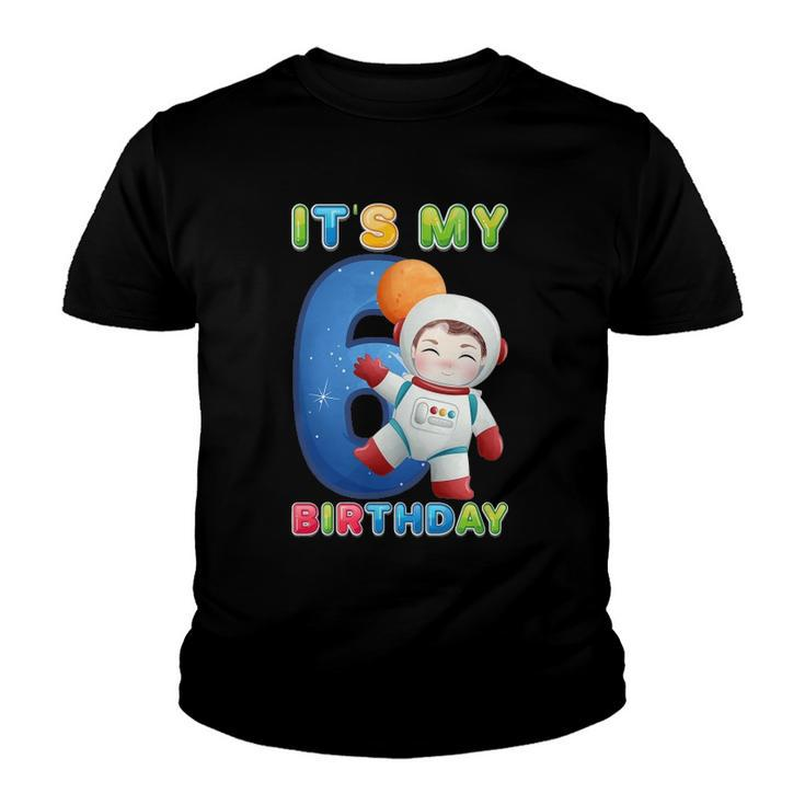 Its My 6Th Birthday Happy 6 Years Astronaut Birthday Youth T-shirt