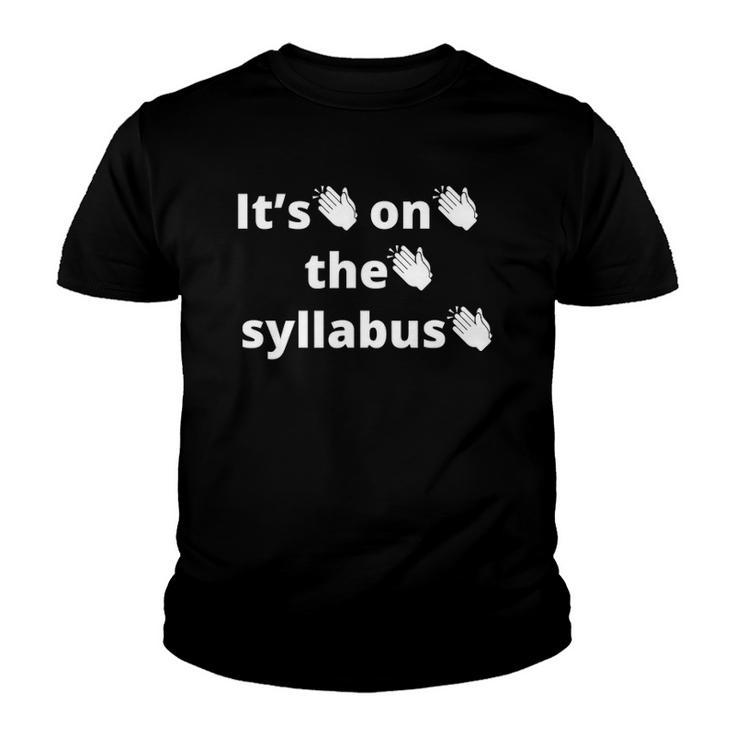 Its On The Syllabus Clap Funny Professor Grad Student Ta Youth T-shirt