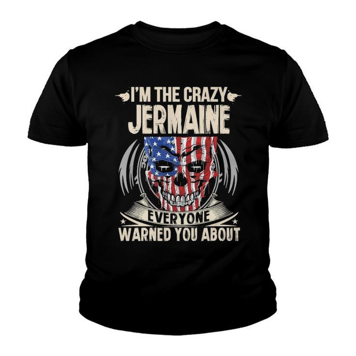 Jermaine Name Gift   Im The Crazy Jermaine Youth T-shirt