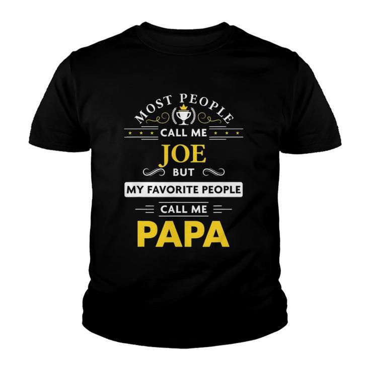 Joe Name  - My Favorite People Call Me Papa Youth T-shirt