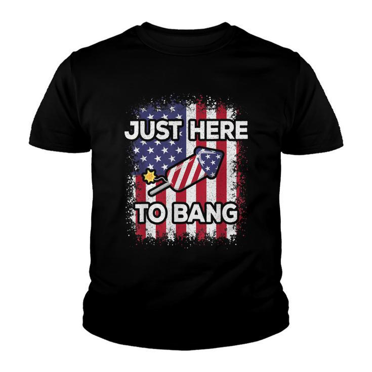 Just Here To Bang 4Th Of July American Flag Fourth Of July  Youth T-shirt