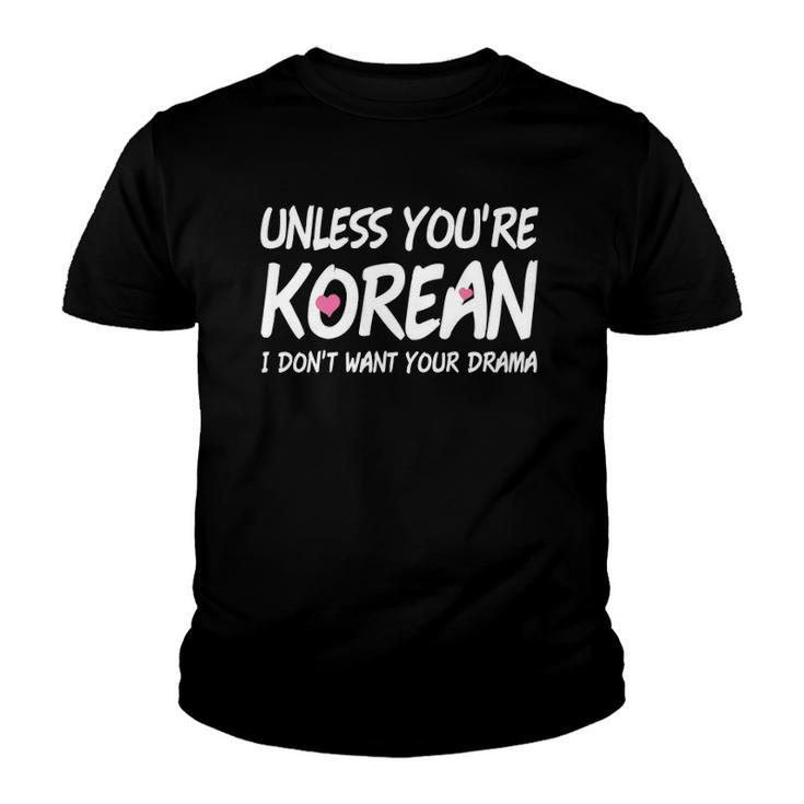 K-Drama K-Pop Funny Korean I Dont Want Your Drama Youth T-shirt