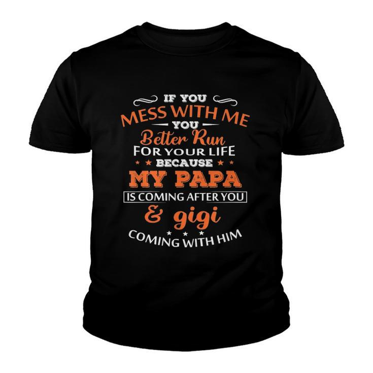 Kids If You Mess With Me Better Run Your Life Papa And Gigi Tees Youth T-shirt