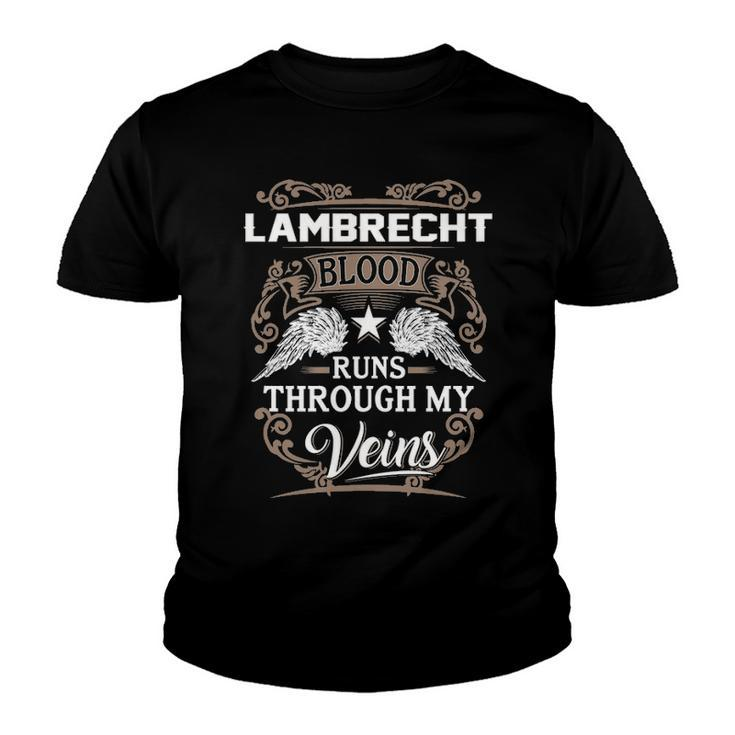 Lambrecht Name Gift   Lambrecht Blood Runs Through My Veins Youth T-shirt