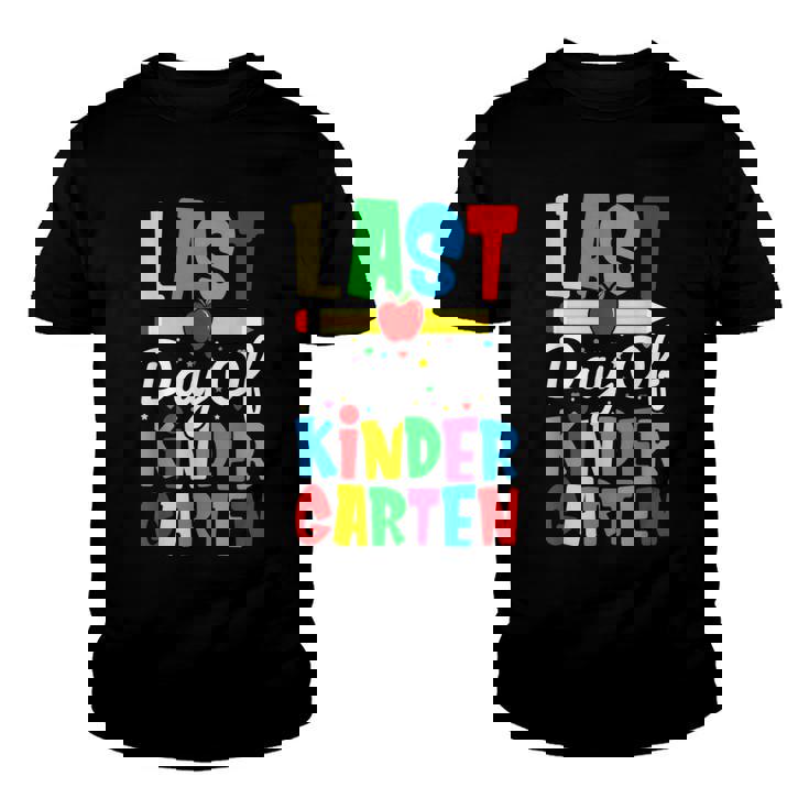 Last Day Of Kindergarten - Kids Last Day Of School  Youth T-shirt