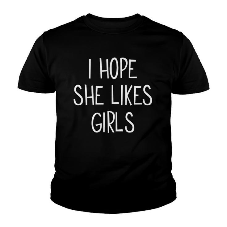 Lesbian I Hope She Likes Girls Bisexual Gay Pride Lgbtq Youth T-shirt