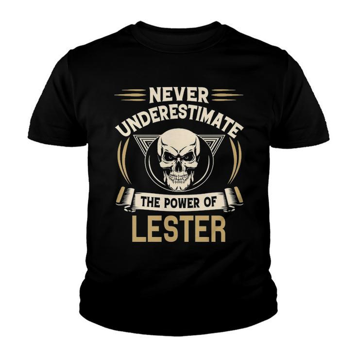 Lester Name Gift   Never Underestimate The Power Of Lester Youth T-shirt