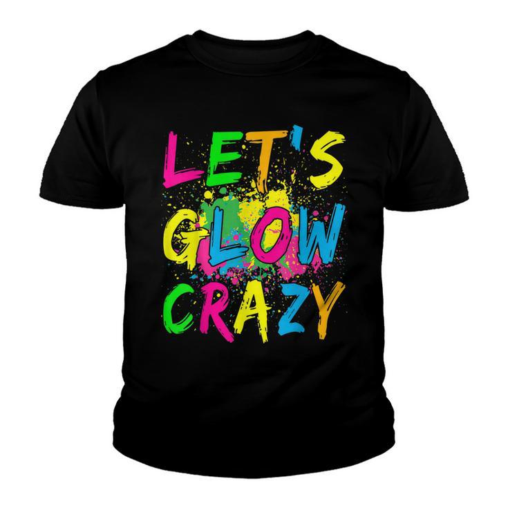 Lets Glow Crazy  - Retro Colorful Party Outfit  Youth T-shirt