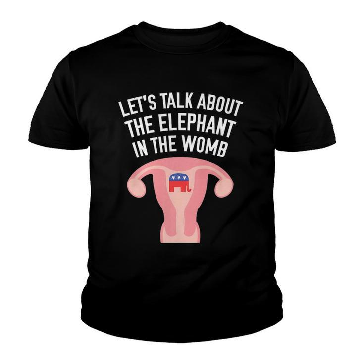 Lets Talk About The Elephant In The Womb Feminist  Youth T-shirt