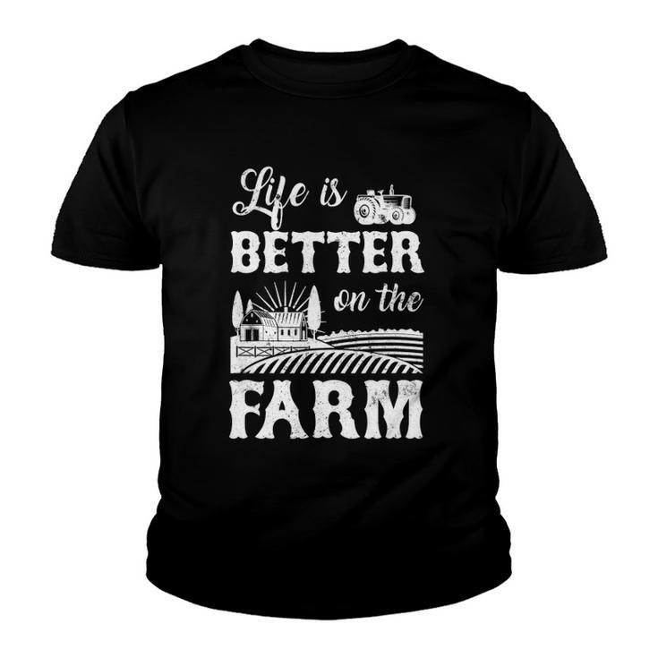 Life Is Better On The Farm Farmer Life Agriculture Youth T-shirt