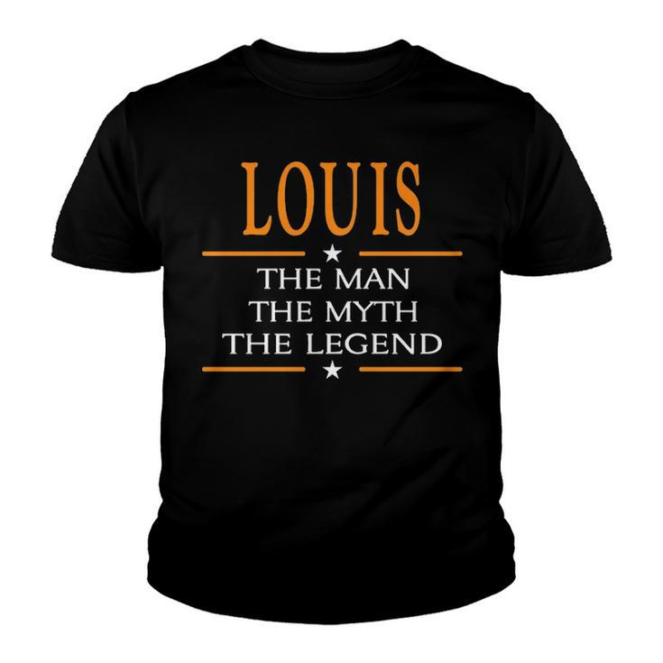Louis Name Gift   Louis The Man The Myth The Legend Youth T-shirt