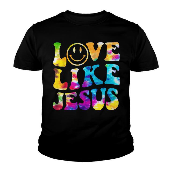 Love Like Jesus Tie Dye Faith Christian Jesus Men Women Kid  Youth T-shirt