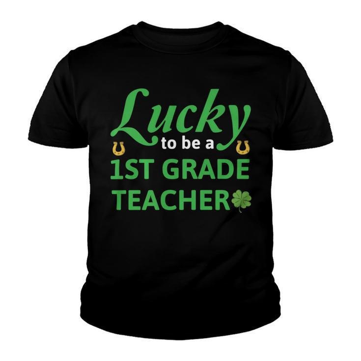 Lucky To Be A 1St Grade Teacher St Patrick Day Youth T-shirt