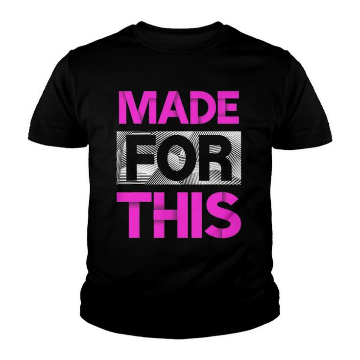 Made For This Pink Color Graphic Youth T-shirt