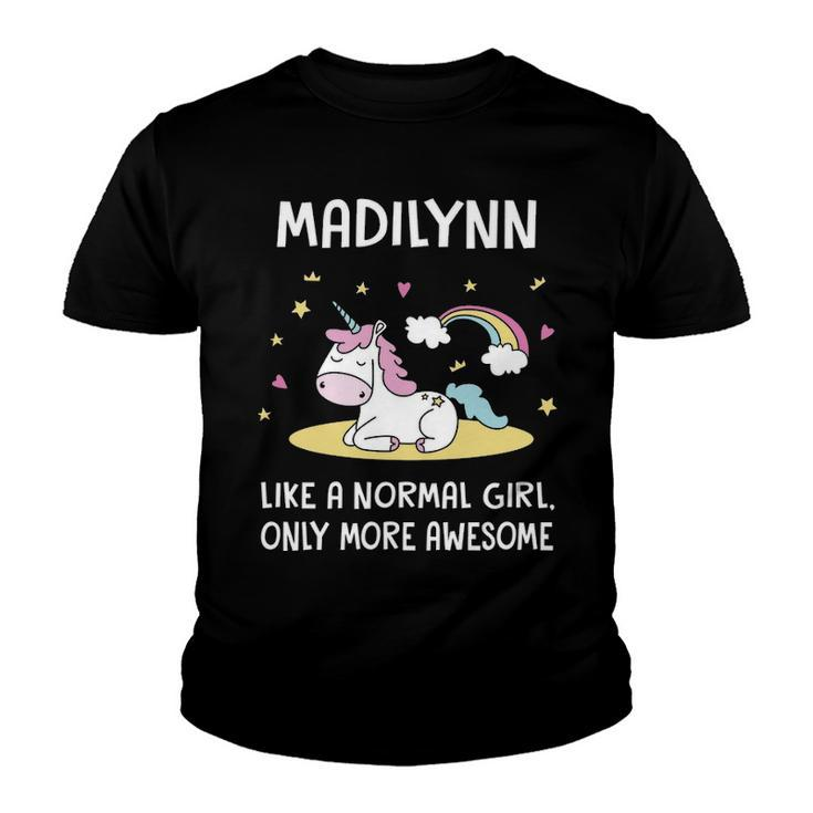 Madilynn Name Gift   Madilynn Unicorn Like Normal Girl Only More Awesome Youth T-shirt
