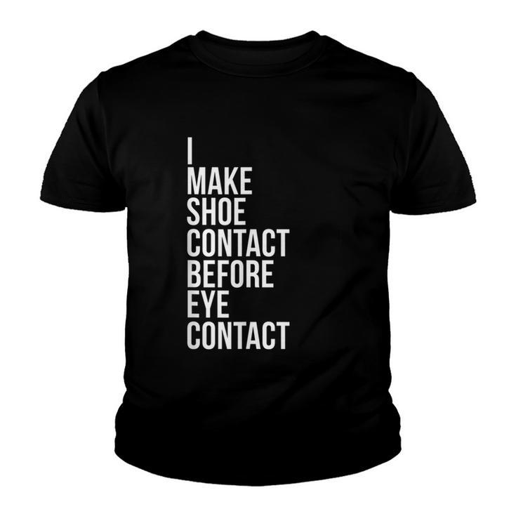 Make Shoe Contact Before Eye Contact Sneaker Collector  Youth T-shirt
