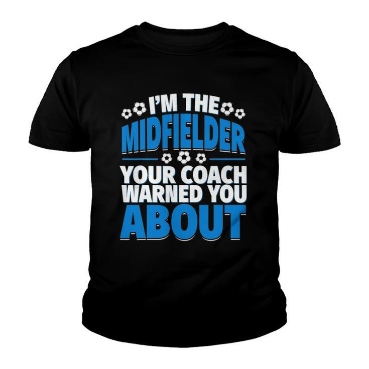 Midfielder Your Coach Warned You About - Soccer Midfielder Youth T-shirt