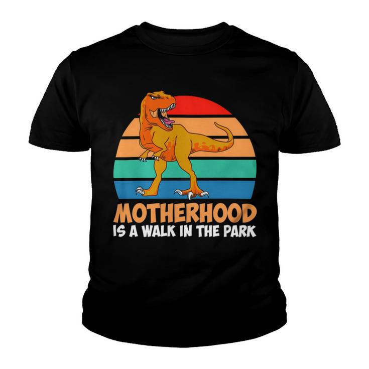 Motherhood Is A Walk In The Park  828 Trending Shirt Youth T-shirt