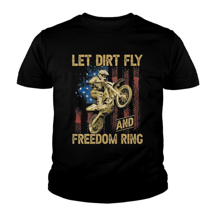 Motorcycle Let Dirt Fly And Freedom Ring Independence Day Youth T-shirt