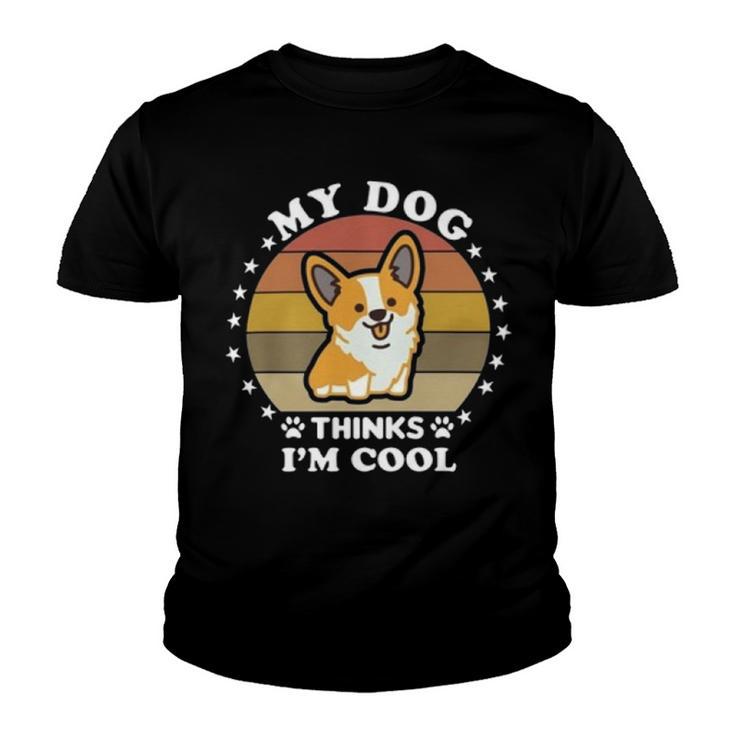 My Dog Thinks Im Cool 845 Trending Shirt Youth T-shirt