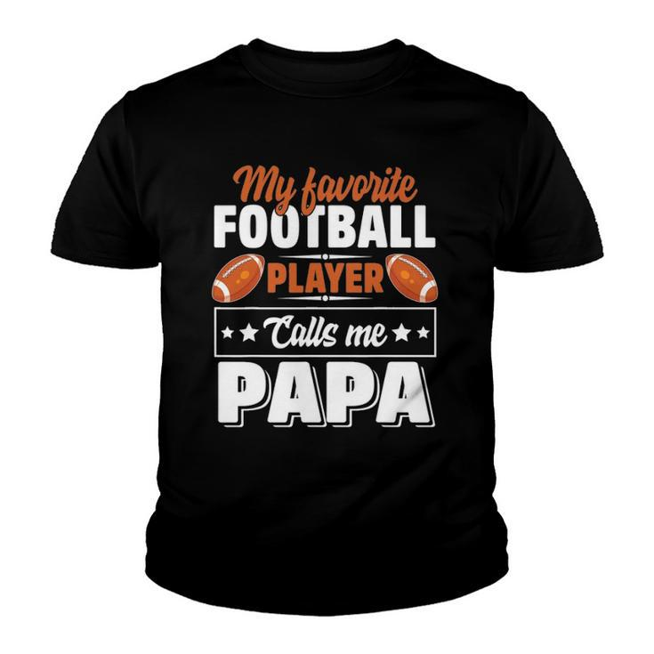 My Favorite Football Player Calls Me Papa Cute Youth T-shirt