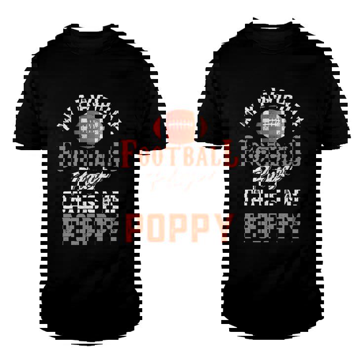 My Favorite Football Player Calls Me Poppy Youth T-shirt