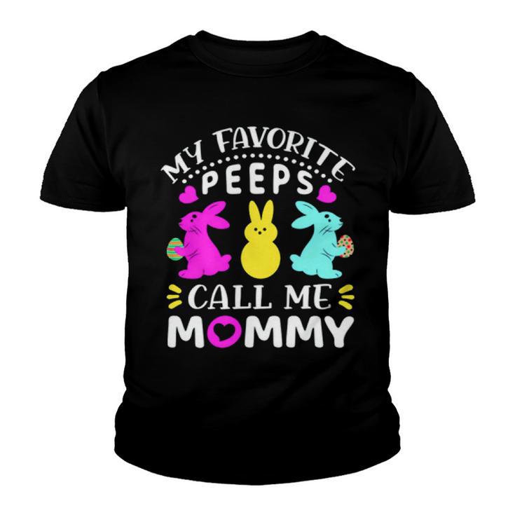 My Favorite Peeps Call Me Mommy  829 Trending Shirt Youth T-shirt