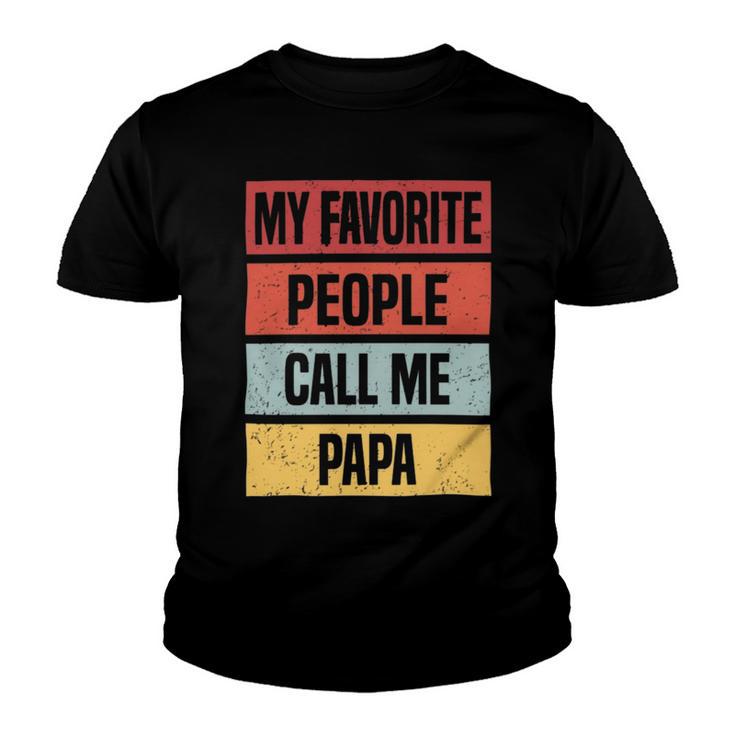 My Favorite People Call Me Papa  528 Trending Shirt Youth T-shirt