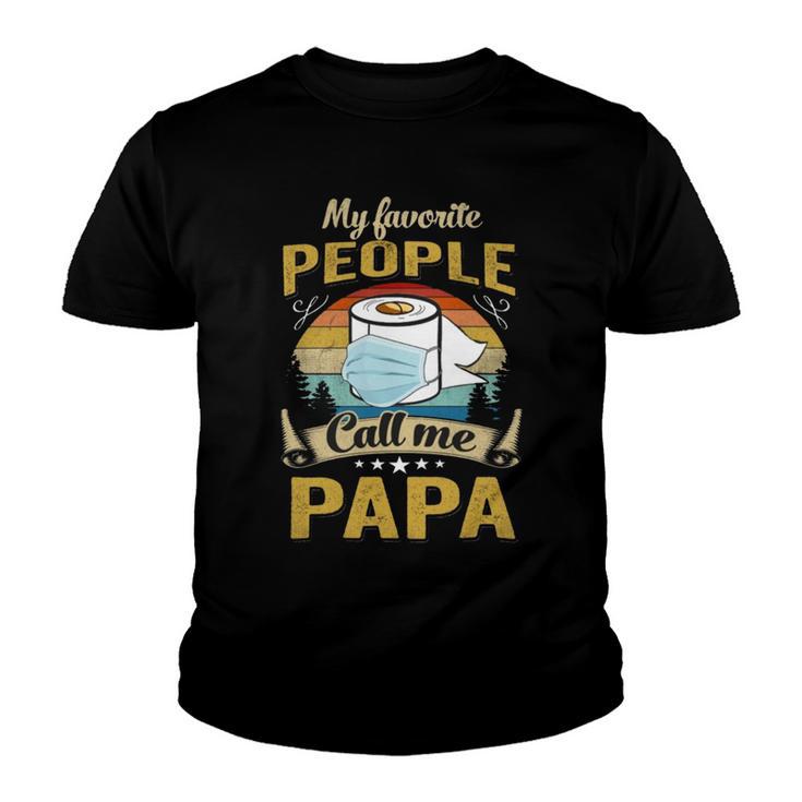 My Favorite People Call Me Papa  529 Trending Shirt Youth T-shirt