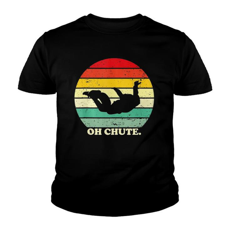 Oh Chute Skydiving Skydive Sky Diving Skydiver Youth T-shirt