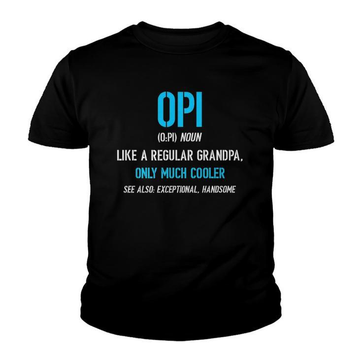 Opi Gift Like A Regular Funny Definition Much Cooler  Youth T-shirt
