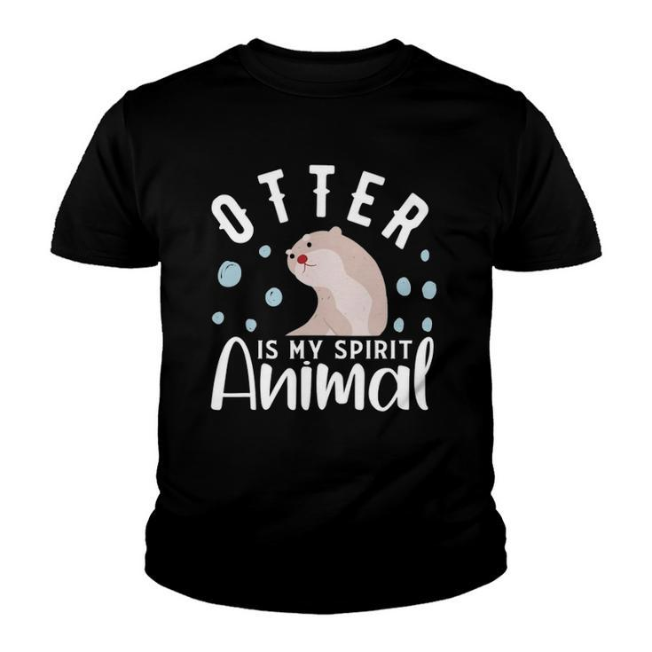 Otter Is My Spirit Animal  Otter Design Otter Youth T-shirt
