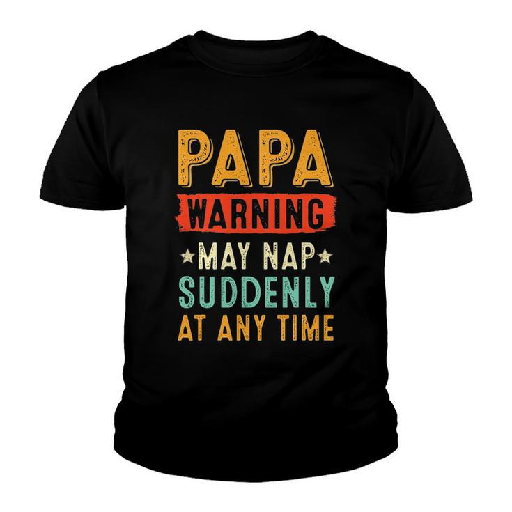 Papa Warning May Nap Suddenly At Any Time Vintage Father’S Day
 Youth T-shirt