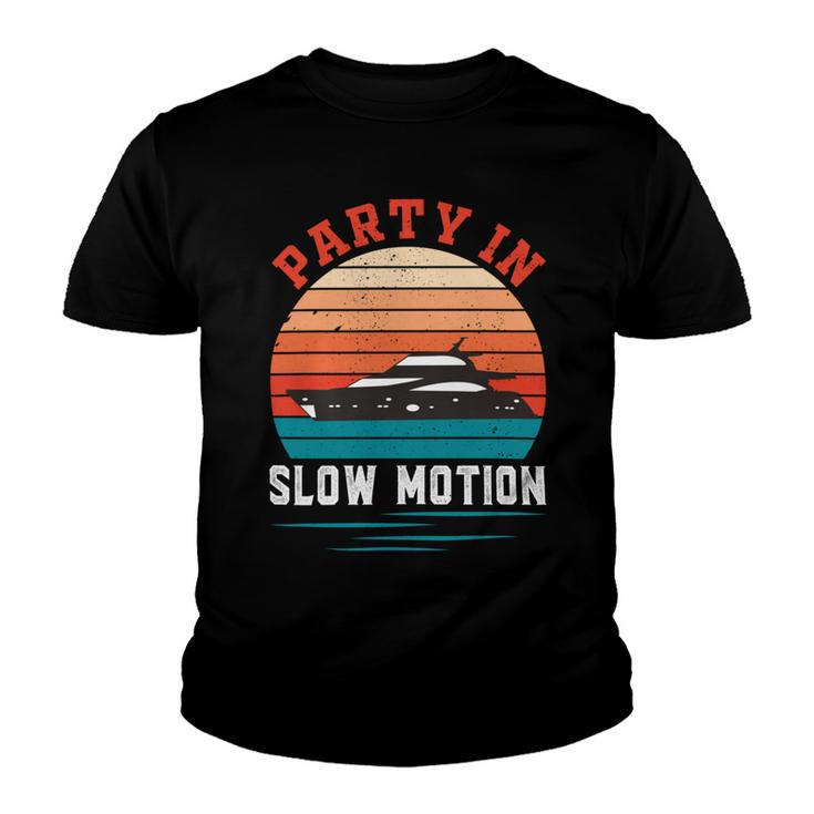 Party In Slow Motion Vintage  Funny Boating  Boating Gifts Youth T-shirt