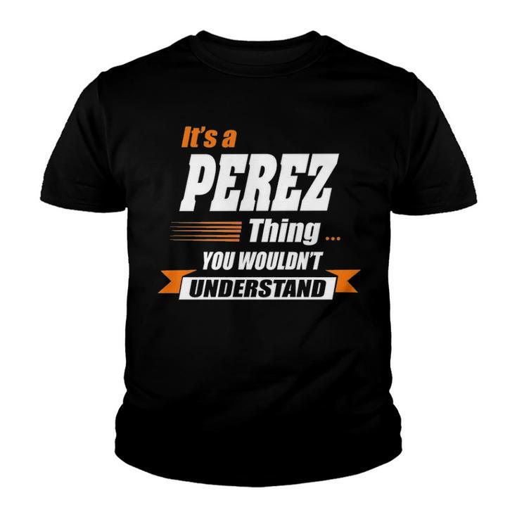 Perez Name Gift   Its A Perez Thing Youth T-shirt