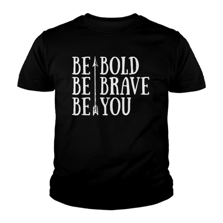 Positive Attitude Independent Strong Be Bold Be Brave Be You Youth T-shirt