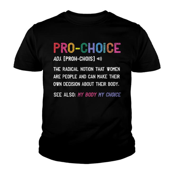 Pro Choice Definition Feminist Rights My Body My Choice  V2 Youth T-shirt