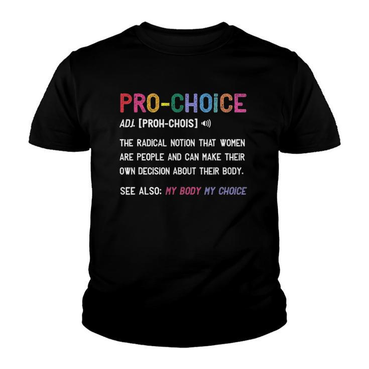 Pro Choice Definition Feminist Rights My Body My Choice Youth T-shirt