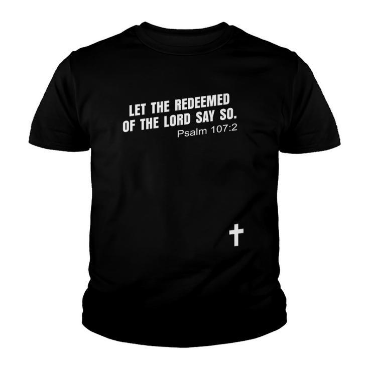 Psalm 1072 Let The Redeemed Of The Lord Say So Bible Kjv Youth T-shirt