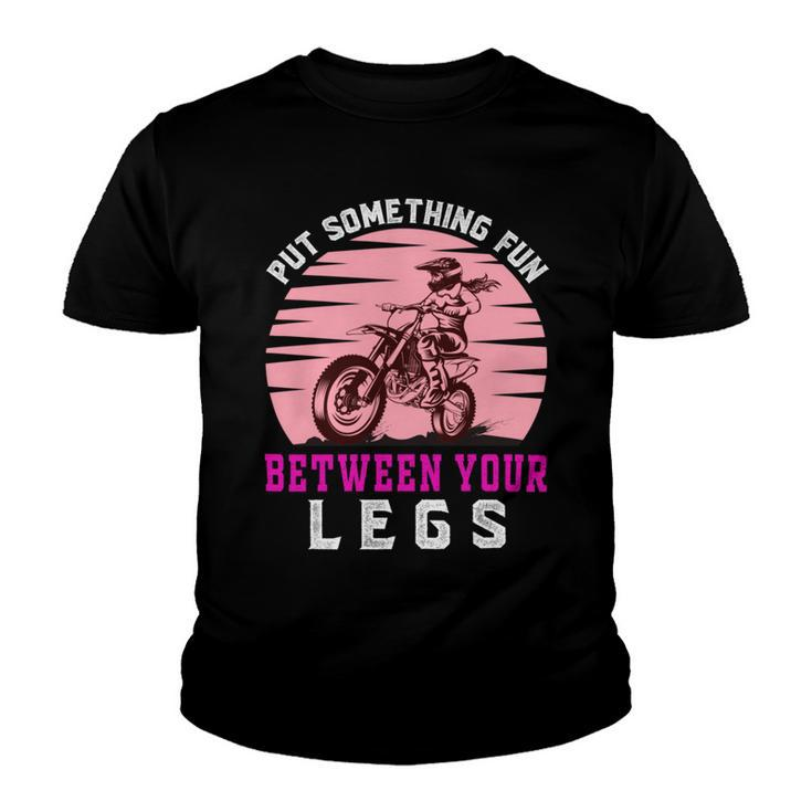 Put The Fun Between Your Legs  Funny Girl Motocross Gift  Girl Motorcycle Lover  Vintage Youth T-shirt
