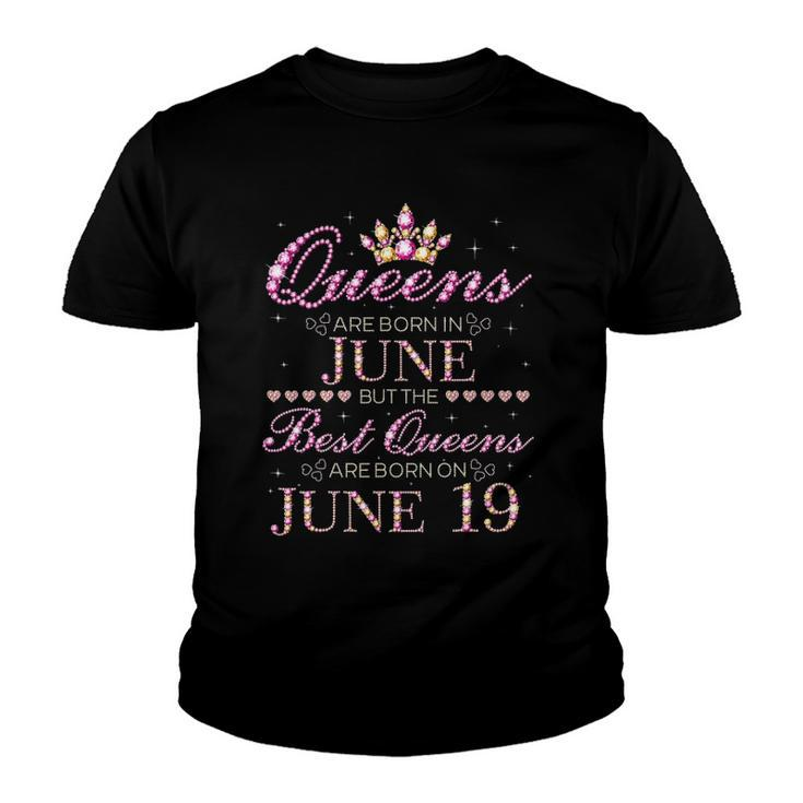 Queens Are Born In June Best Queens Are Born On June 19 Gift Youth T-shirt