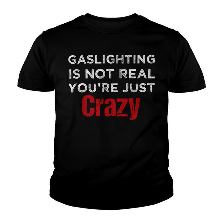 Red Gaslighting Is Not Real Youre Just Crazy Funny Vintage Youth T-shirt