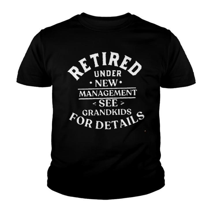 Retired Under New Management See Grandkids For Details Creative 2022 Gift Youth T-shirt