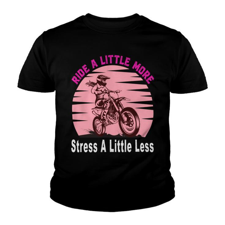Ride A Little More Stress A Little Less  Funny Girl Motocross Gift  Girl Motorcycle Lover  Vintage Youth T-shirt