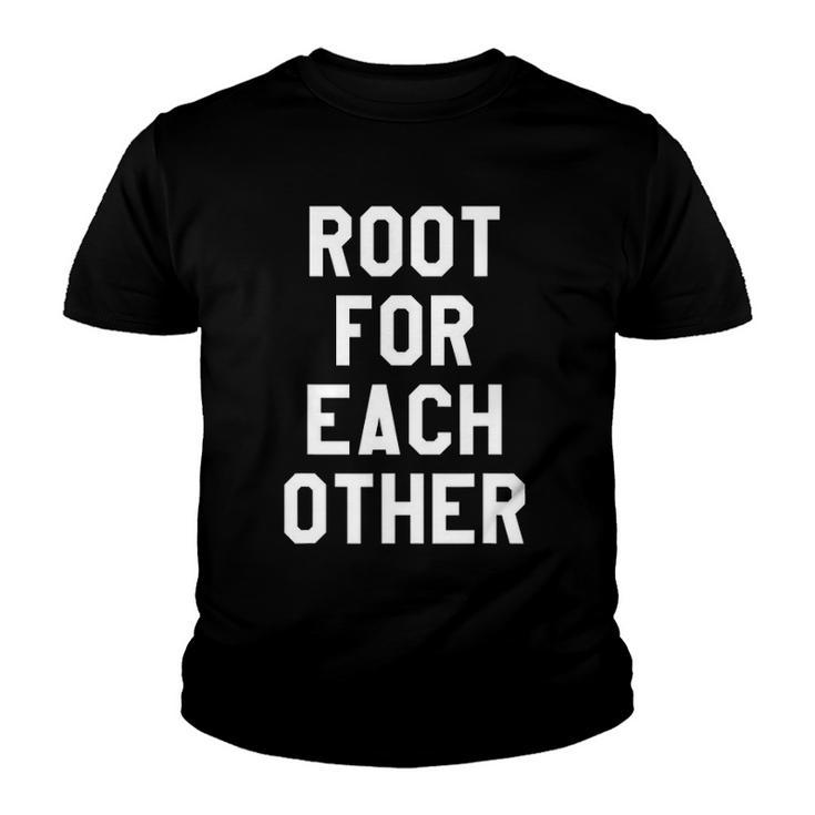 Root For Each Other Its Game Day Yall Yay Sports Funny Youth T-shirt